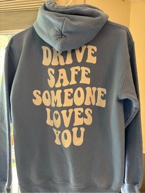 Blue Hoodie with 'Drive Safe Someone Loves You' Size Small